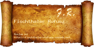 Fischthaler Rufusz névjegykártya